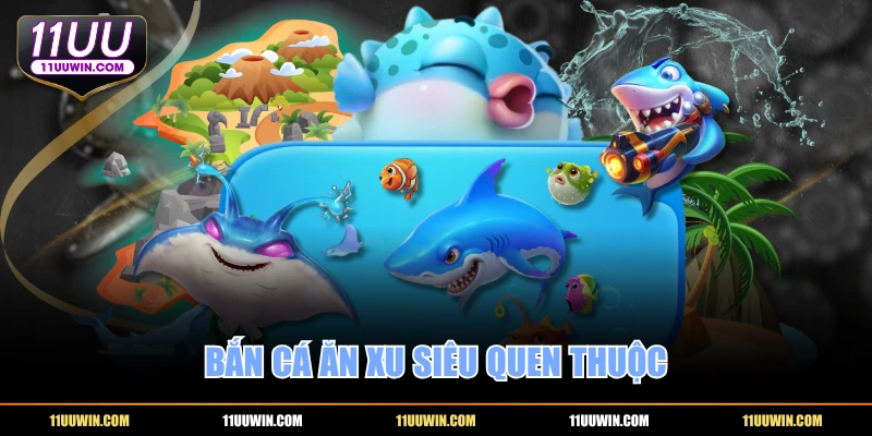 Bắn cá ăn xu siêu quen thuộc