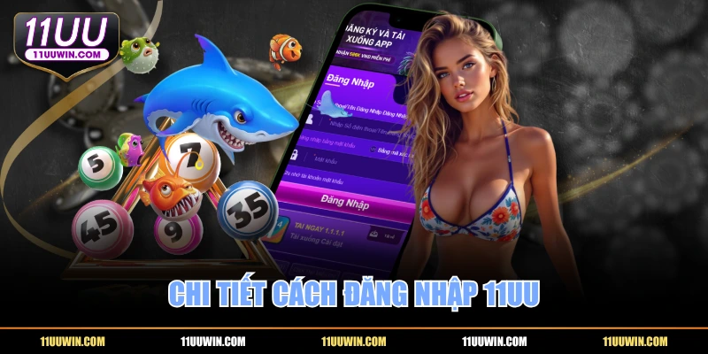 Chi tiết cách đăng nhập 11UU